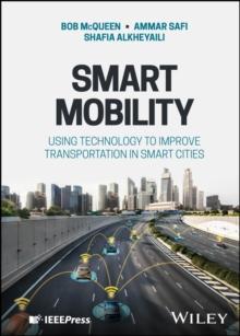 Smart Mobility : Using Technology to Improve Transportation in Smart Cities