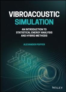 Vibroacoustic Simulation : An Introduction to Statistical Energy Analysis and Hybrid Methods