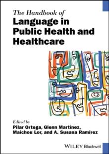 The Handbook of Language in Public Health and Healthcare