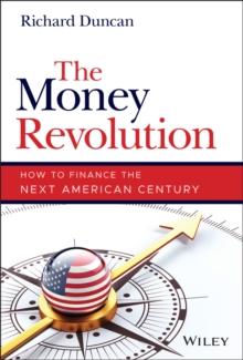 The Money Revolution : How to Finance the Next American Century