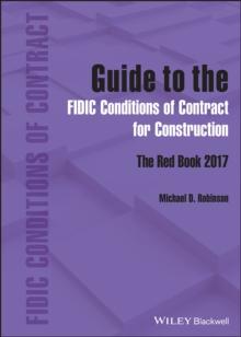 Guide to the FIDIC Conditions of Contract for Construction : The Red Book 2017