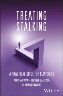 Treating Stalking : A Practical Guide for Clinicians