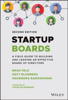 Startup Boards : A Field Guide to Building and Leading an Effective Board of Directors