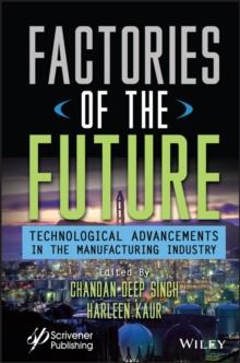 Factories of the Future : Technological Advancements in the Manufacturing Industry