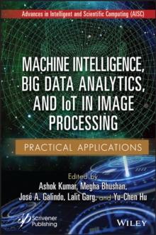 Machine Intelligence, Big Data Analytics, and IoT in Image Processing : Practical Applications