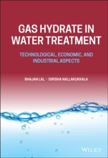 Gas Hydrate in Water Treatment : Technological, Economic, and Industrial Aspects