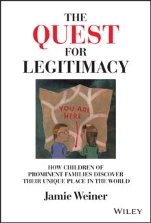 The Quest for Legitimacy : How Children of Prominent Families Discover Their Unique Place in the World