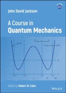 John David Jackson : A Course in Quantum Mechanics