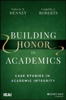 Building Honor in Academics : Case Studies in Academic Integrity