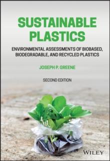 Sustainable Plastics : Environmental Assessments of Biobased, Biodegradable, and Recycled Plastics