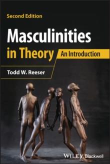 Masculinities in Theory : An Introduction