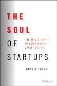 The Soul of Startups : The Untold Stories of How Founders Affect Culture