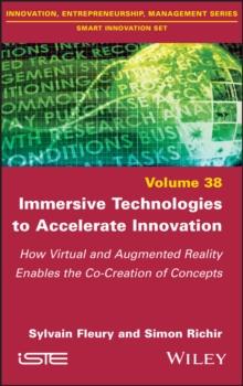 Immersive Technologies to Accelerate Innovation : How Virtual and Augmented Reality Enables the Co-Creation of Concepts