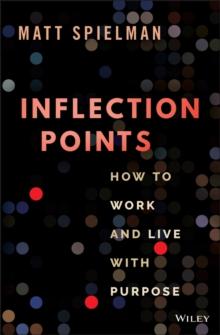 Inflection Points : How to Work and Live with Purpose