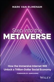 Step into the Metaverse : How the Immersive Internet Will Unlock a Trillion-Dollar Social Economy