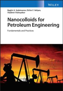 Nanocolloids for Petroleum Engineering : Fundamentals and Practices