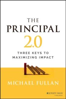 The Principal 2.0 : Three Keys to Maximizing Impact