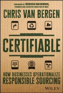 Certifiable : How Businesses Operationalize Responsible Sourcing