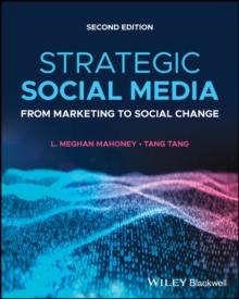 Strategic Social Media : From Marketing to Social Change