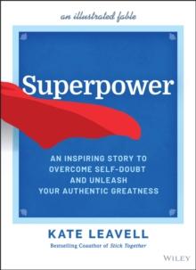 Superpower : An Inspiring Story to Overcome Self-Doubt and Unleash Your Authentic Greatness