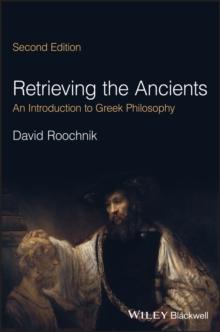 Retrieving the Ancients : An Introduction to Greek Philosophy