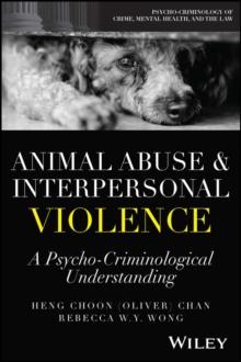 Animal Abuse and Interpersonal Violence : A Psycho-Criminological Understanding