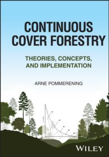 Continuous Cover Forestry : Theories, Concepts, and Implementation