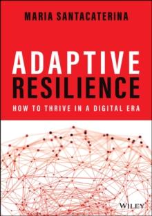 Adaptive Resilience : How to Thrive in a Digital Era