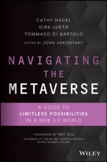 Navigating the Metaverse : A Guide to Limitless Possibilities in a Web 3.0 World