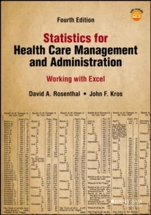 Statistics for Health Care Management and Administration : Working with Excel