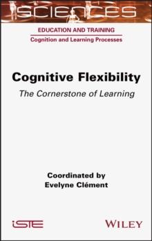 Cognitive Flexibility : The Cornerstone of Learning