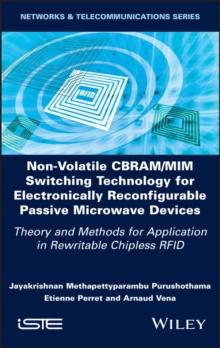 Non-Volatile CBRAM/MIM Switching Technology for Electronically Reconfigurable Passive Microwave Devices : Theory and Methods for Application in Rewritable Chipless RFID