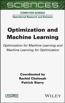 Optimization and Machine Learning : Optimization for Machine Learning and Machine Learning for Optimization