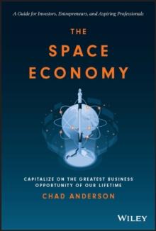 The Space Economy : Capitalize on the Greatest Business Opportunity of Our Lifetime