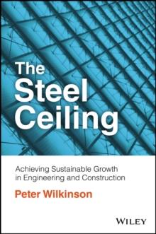 The Steel Ceiling : Achieving Sustainable Growth in Engineering and Construction