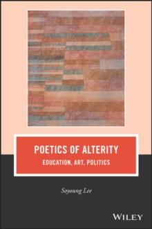 Poetics of Alterity : Education, Art, Politics