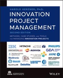 Innovation Project Management : Methods, Case Studies, and Tools for Managing Innovation Projects