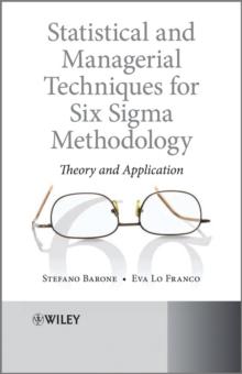 Statistical and Managerial Techniques for Six Sigma Methodology : Theory and Application