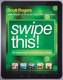 Swipe This! : The Guide to Great Touchscreen Game Design