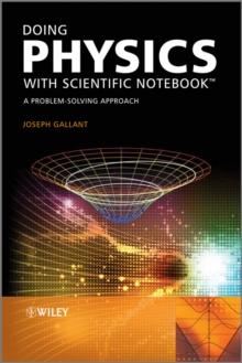 Doing Physics with Scientific Notebook : A Problem Solving Approach