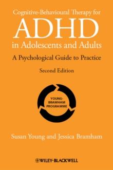 Cognitive-Behavioural Therapy for ADHD in Adolescents and Adults : A Psychological Guide to Practice