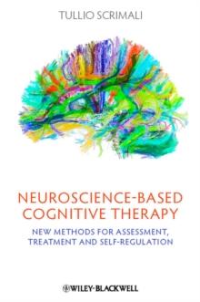 Neuroscience-based Cognitive Therapy : New Methods for Assessment, Treatment, and Self-Regulation