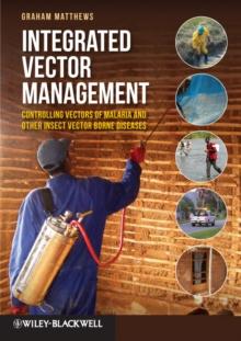 Integrated Vector Management : Controlling Vectors of Malaria and Other Insect Vector Borne Diseases