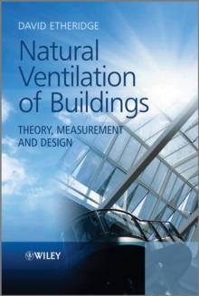 Natural Ventilation of Buildings : Theory, Measurement and Design