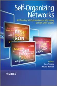 Self-Organizing Networks : Self-Planning, Self-Optimization and Self-Healing for GSM, UMTS and LTE