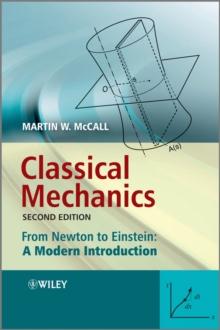 Classical Mechanics : From Newton to Einstein: A Modern Introduction