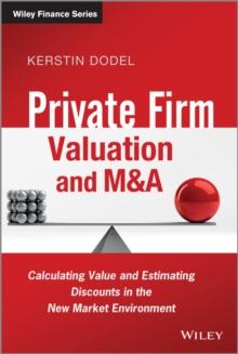 Private Firm Valuation and M&A : Calculating Value and Estimating Discounts in the New Market Environment