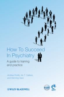 How to Succeed in Psychiatry : A Guide to Training and Practice