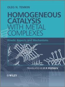 Homogeneous Catalysis with Metal Complexes : Kinetic Aspects and Mechanisms