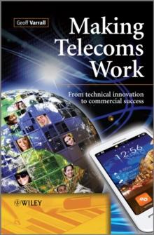 Making Telecoms Work : From Technical Innovation to Commercial Success